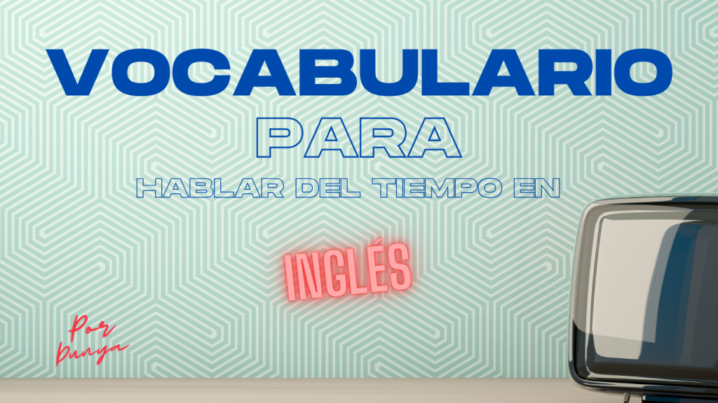 Vocabulario para hablar del tiempo en inglés