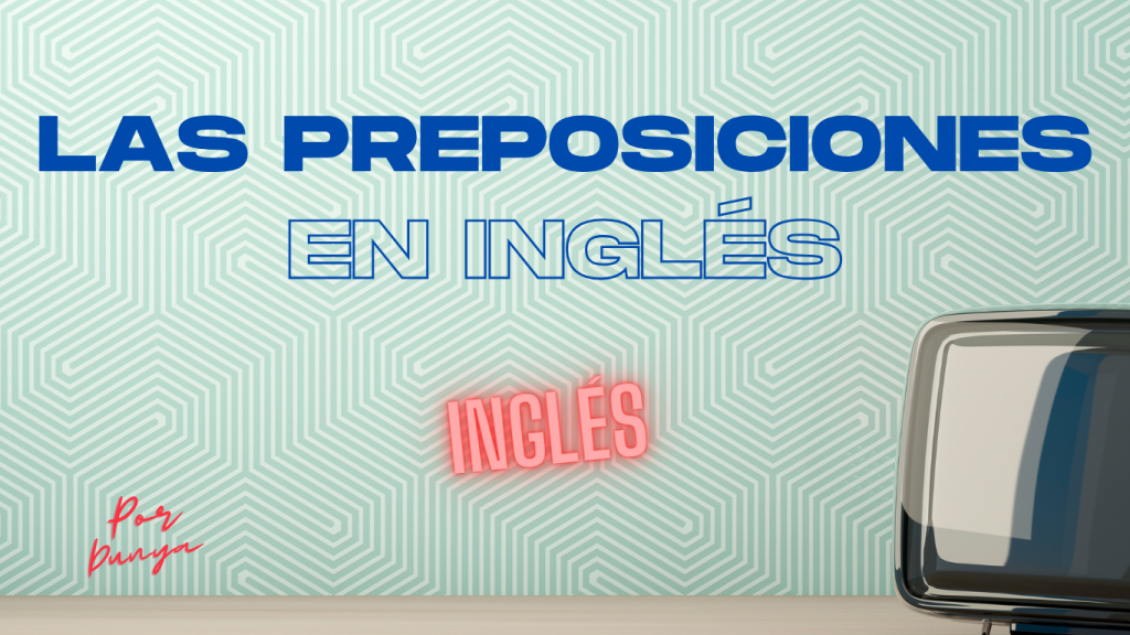 Las preposiciones en Inglés