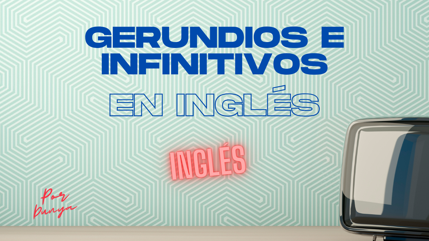 Gerundios e infinitivos en inglés