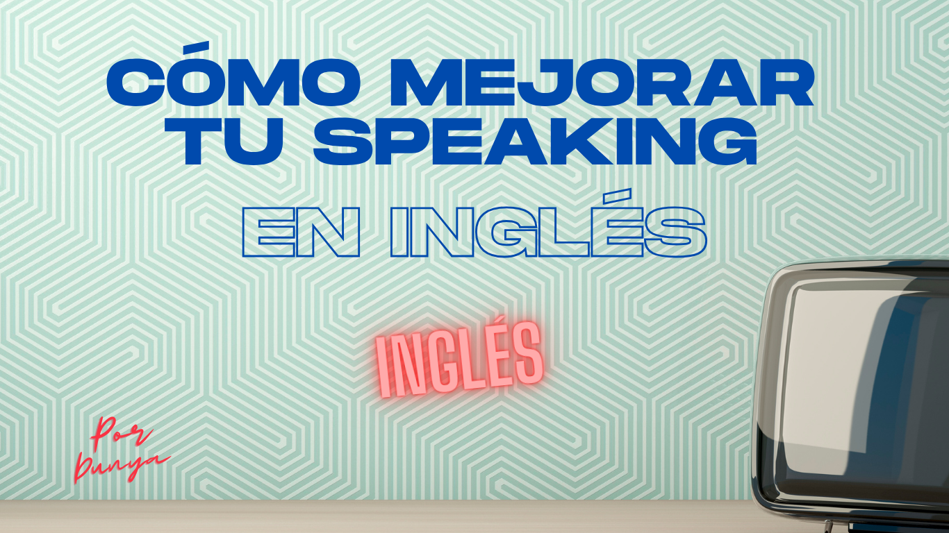 Cómo mejorar speaking en inglés