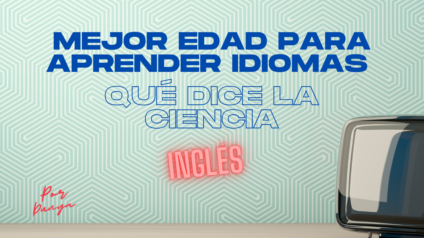 mejor edad para aprender ingles